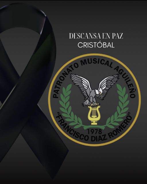 Comunicado fallecimiento de Cristóbal Martínez, presidente del Patronato Musical Aguileño